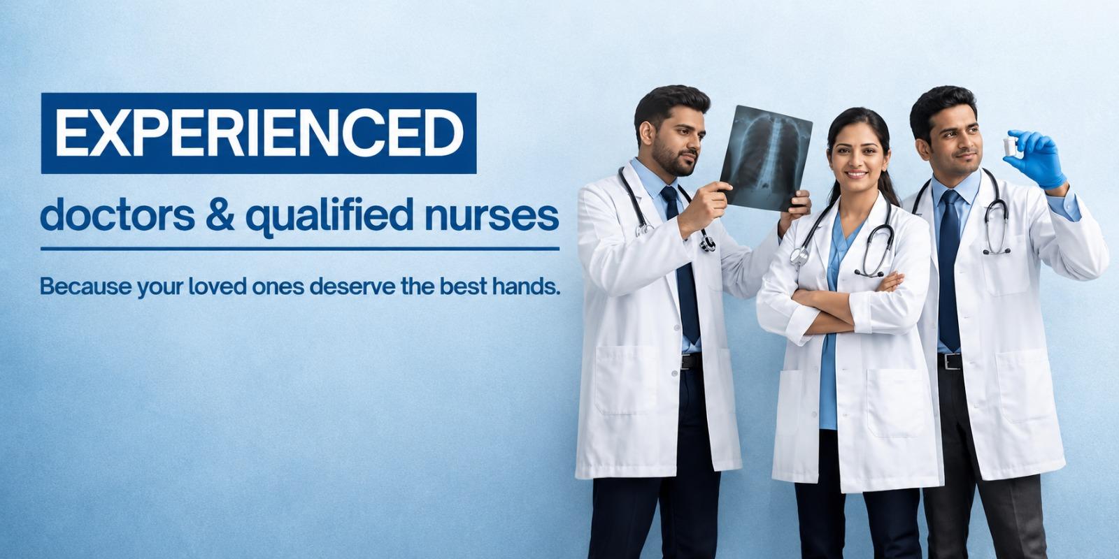 Experienced Doctors and Qualified Nurses